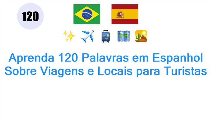 Aprenda 120 Palavras em Espanhol Sobre Viagens e Locais para Turistas